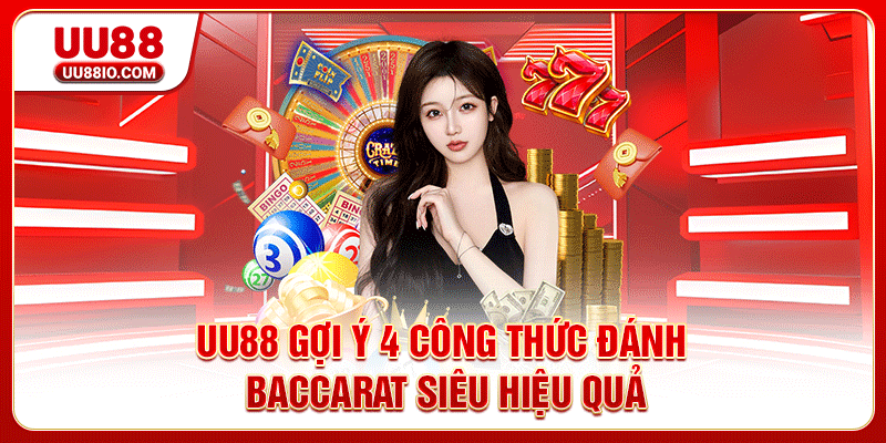 UU88 gợi ý 4 công thức đánh Baccarat siêu hiệu quả