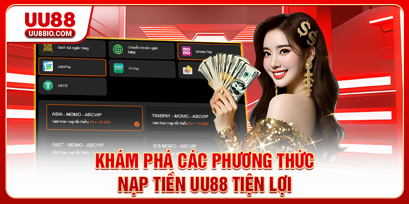 Khám phá các phương thức nạp tiền UU88 tiện lợi