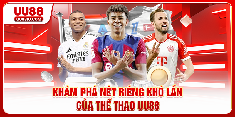 Khám phá nét riêng khó lẫn của Thể thao UU88
